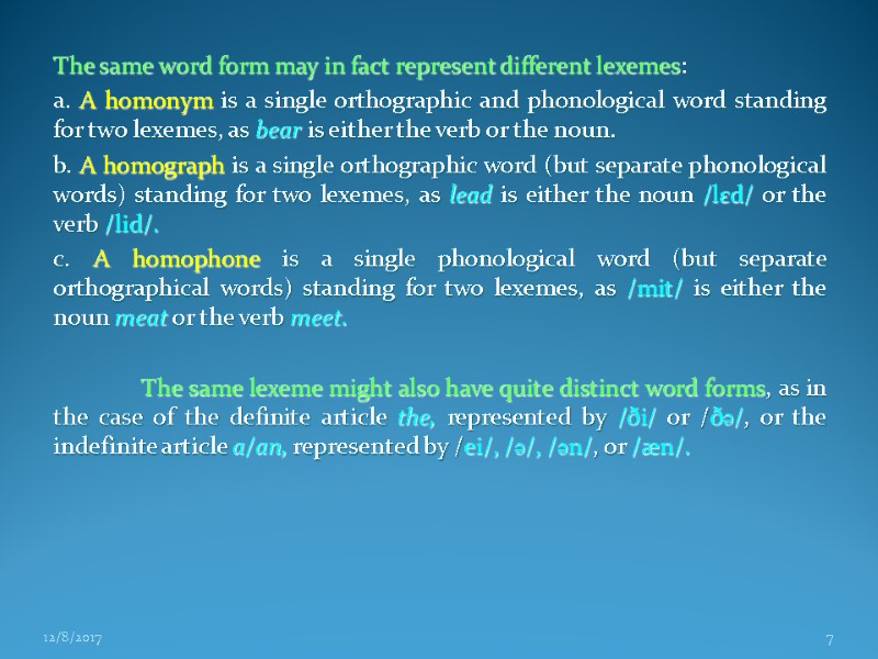 The same word form may in fact represent different lexemes: a. A homonym is The same word form may in fact represent different lexemes: a. A homonym is